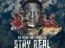 DJ Fresh SA & Kyllex – Stay Real (Remixes)