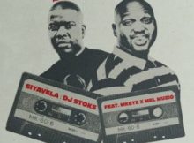 DJ Stoks – Siyavela ft MKeyz & Mel Muziq