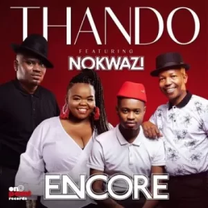 Encore – Thando ft Nokwazi