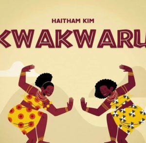 Haitham Kim – Kwakwaru