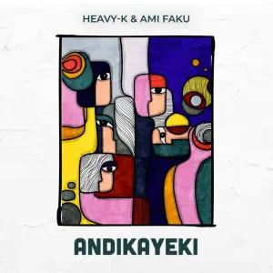 Heavy-K & Ami Faku – Andikayeki