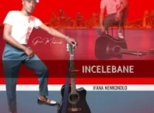 ALBUM: Incelebane – Ifana nenkondlo