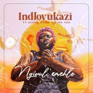 Indlovukazi – Ngivul’ Emehlo ft 2Some Musik & King Veg