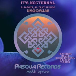 It’s Nocturnal, Sabour_SA, Sfundo – Ungowami (Incl. Remixes) EP