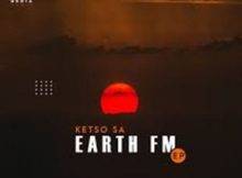 Ketso SA – Earth FM EP