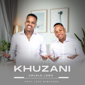 Khuzani Mjolo lowo loyo Mp3 Download Fakaza