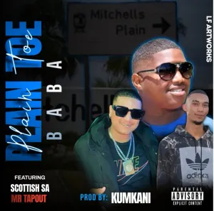 Kumkani – Plain Toe Baba (ft. Scottish SA & Mr Tapout)