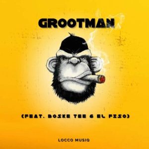 Locco Musiq, Boske Tee, El Fizo – Grootman