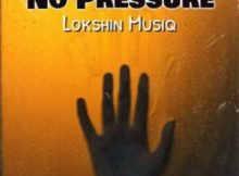 EP: Lokshin Musiq – No Pressure