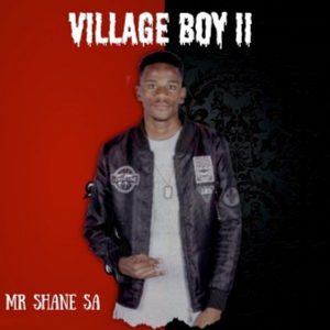 Mr Shane SA – Village Boy II Album