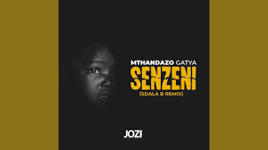 Mthandazo Gatya – Senzeni (Sdala B Remix)