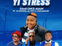 Samu Once Again – Yi Stress ft. M Nation, DJ Tpz & Lisulumane