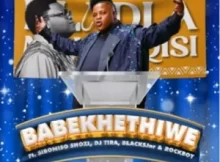 Dladla Mshunqisi – Babekhethiwe Ft. Siboniso Shozi,Dj Tira, Blacksjnr & Rockboy