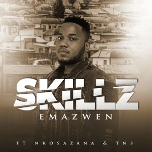 VIDEO: SKILLZ – EMAZWEN FT. TNS, NKOSAZANA