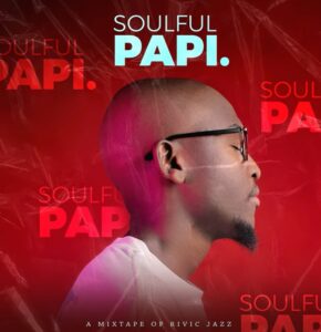 Soulful Papi - A Mixtape of Rivic Jazz Mp3 Download Fakaza