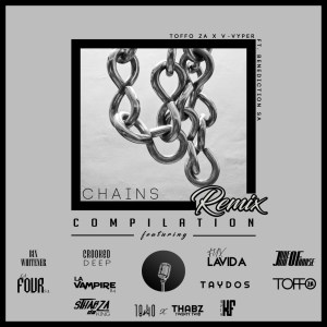 Toffo ZA, V-Vyper, Benediction SA – Chains (Remix Compilation)