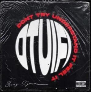 Yung Tyran – Don’t Try Understand It Feel It (DTUIFI) EP