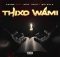 Zakwe – Thixo Wami ft Big Zulu, Riot & Zola