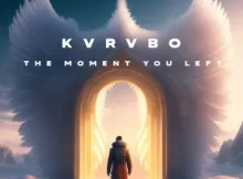 KVRVBO – The Moment You Left (Original Mix)