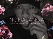 Vico Da Sporo – Nomalanga Ft. Mbomboshe