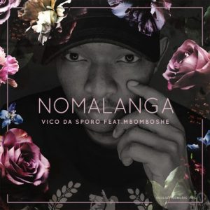 Vico Da Sporo – Nomalanga Ft. Mbomboshe