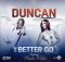 Duncan – I Better Go ft. Nadia Nakai Mp3 Download Fakaza