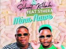 Mc killah & Silent killah – Mina nawe ft Sthera Mp3 Download