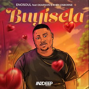 Enosoul - Buyisela Ft. Dearson & Rhey Osborne