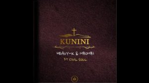 Heavy-K X Mbombi – Kunini Ft. Civil Soul