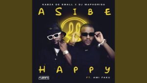 Kabza De Small – Asibe Happy Ft. Ami Faku