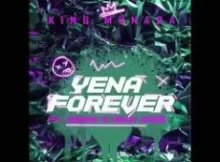 King Monada -Yena Forever Ft Azana & Mack Eaze