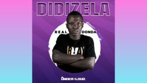 Real Donda – Didizela Mdidizeli