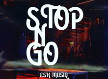 Esk Musiq – Stop N Go