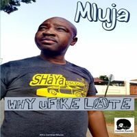 Mluja – Why uFike Late Amapiano