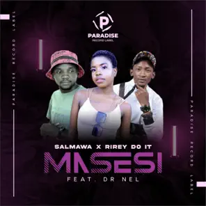 Salmawa & Rirey Doit Ft Dr Nel – Masesi