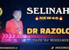 DR RAZOLO – SELINAH (NEW 45) Prod. by Mikelmike