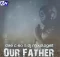 Dee C-SA – Our Father ft. DJ Mixologist