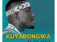 Mr Vee Sholo – Kuyabongwa Ft. Siyabonga Mpungose