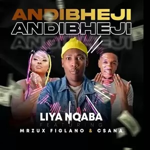 Liya Nqaba – Andibheji Csana