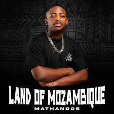 Mathandos & Major League DJz – Land Of Mozambique