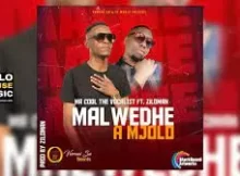 Mr Cool The Vocalist – Malwedhe a Mjolo ft. Ziloman