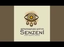 Mthandazo Gatya – Senzeni (Siar Maspila REmix)