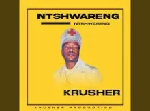 Ntshwareng – Krusher (Original)