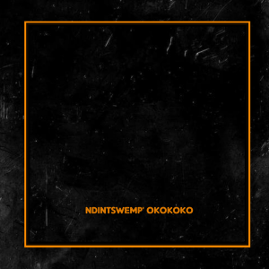 Rxpsmonti – Ndintswemp’ Okokoko