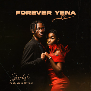 Shandesh – Forever Yena ft. Wave Rhyder