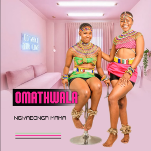 OMATHWALA album songs: Ngiyabonga Mama