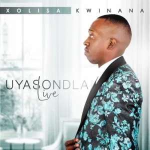 Xolisa Kwinana – Uyasondla