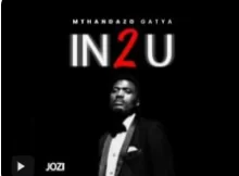 Mthandazo Gatya – In 2 U