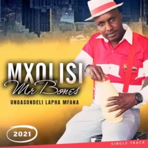 Mxolisi Mr Bones 2023 Mp3 Download Fakaza