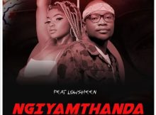 MaWhoo & Master KG Ft. Lowsheen – Ngiyamthanda